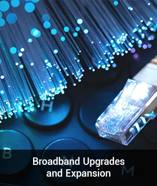 broadband upgrades and expansion
